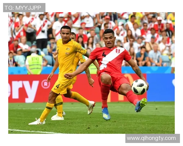 澳大利亚与秘鲁足球赛现场直播全程回顾及精彩瞬间分析 澳大利亚与秘鲁足球赛现场直播全程回顾及精彩瞬间分析