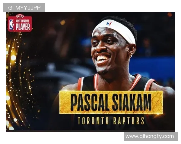 帕斯卡尔西亚卡姆如何在NBA赛场上展现全能球员的魅力与潜力